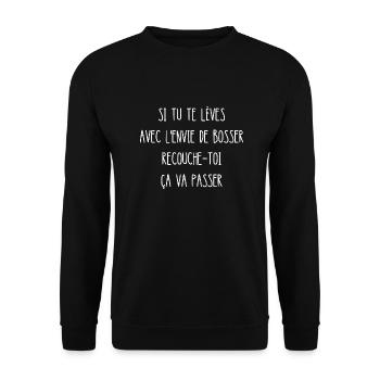 si tu te lèves avec l'envie de bosser - Sweat-shirt Unisexe - noir - Devant - Alina (178cm) & Michal (187cm)