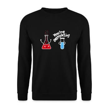 vous réagissez de manière excessive drôle de nerd de la science de la chimie - Sweat-shirt Unisexe - noir - Devant - Alina (178cm) & Michal (187cm)