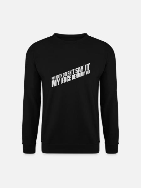 my face definitely will - Unisex Pullover - Schwarz