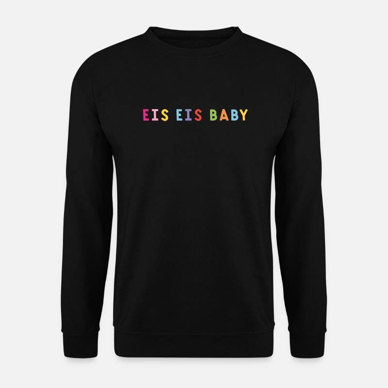 Eis Eis Baby - Unisex Pullover - Schwarz