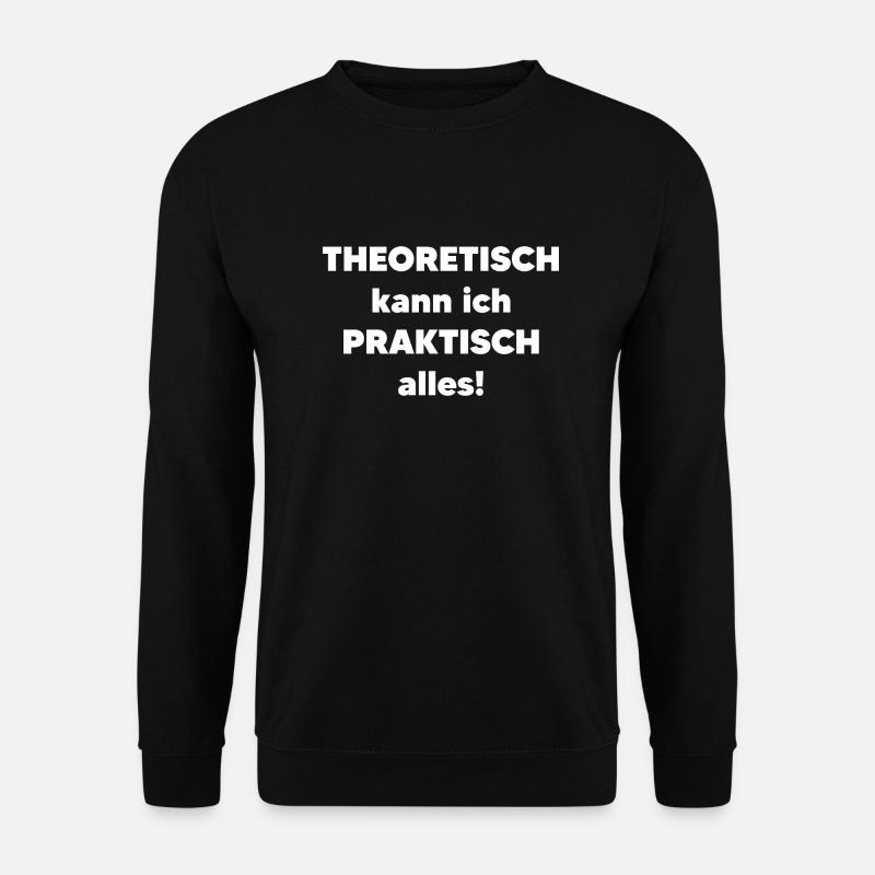 Lustiger Spruch Witzig Humor Geschenkidee - Unisex Pullover - Schwarz