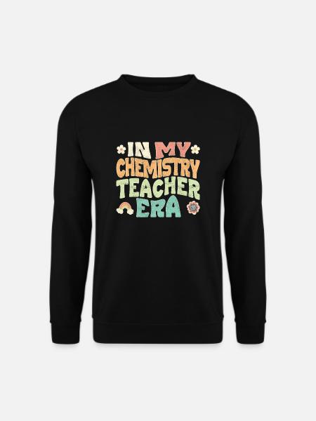 in my chemistry teacher era - Unisex Sweatshirt - black