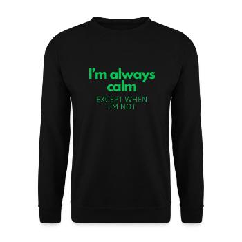 Always Calm (Except When I’m Not) - Unisex Sweatshirt - black - Front - Alina (178cm) & Michal (187cm)