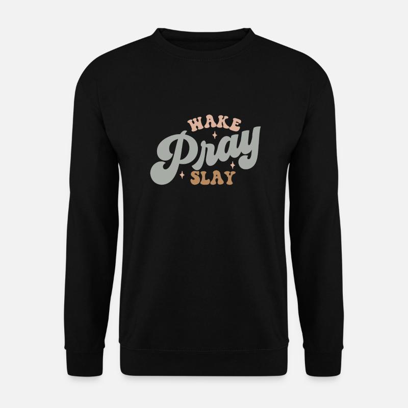 wake, pray, slay - Unisex Pullover - Schwarz