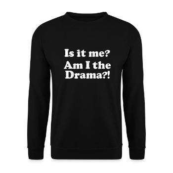 Est-ce moi? Suis-je le drame?! - Sweat-shirt Unisexe - noir - Devant - Alina (178cm) & Michal (187cm)