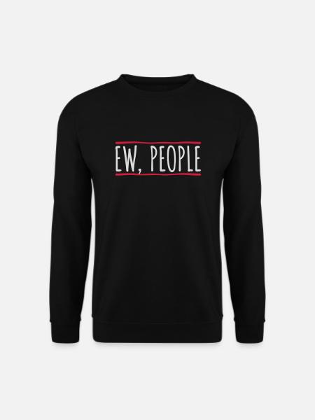 ew people lustiges Zitat - Unisex Pullover - Schwarz