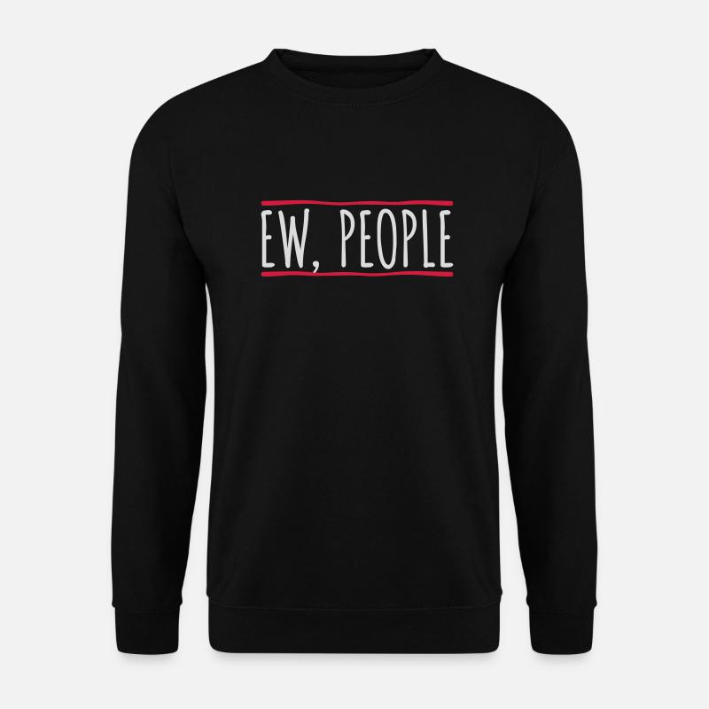 ew people citation drôle - Sweat-shirt Unisexe - noir