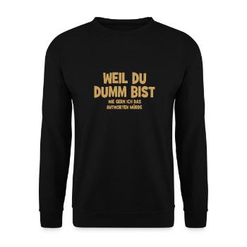 Weil Du Dumm Bist - Lustiger Spruch - Unisex Pullover - Schwarz - Vorne - Alina (178cm) & Michal (187cm)