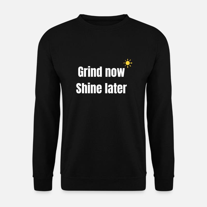 Arbeite Jetzt strahlen später - Unisex Pullover - Schwarz