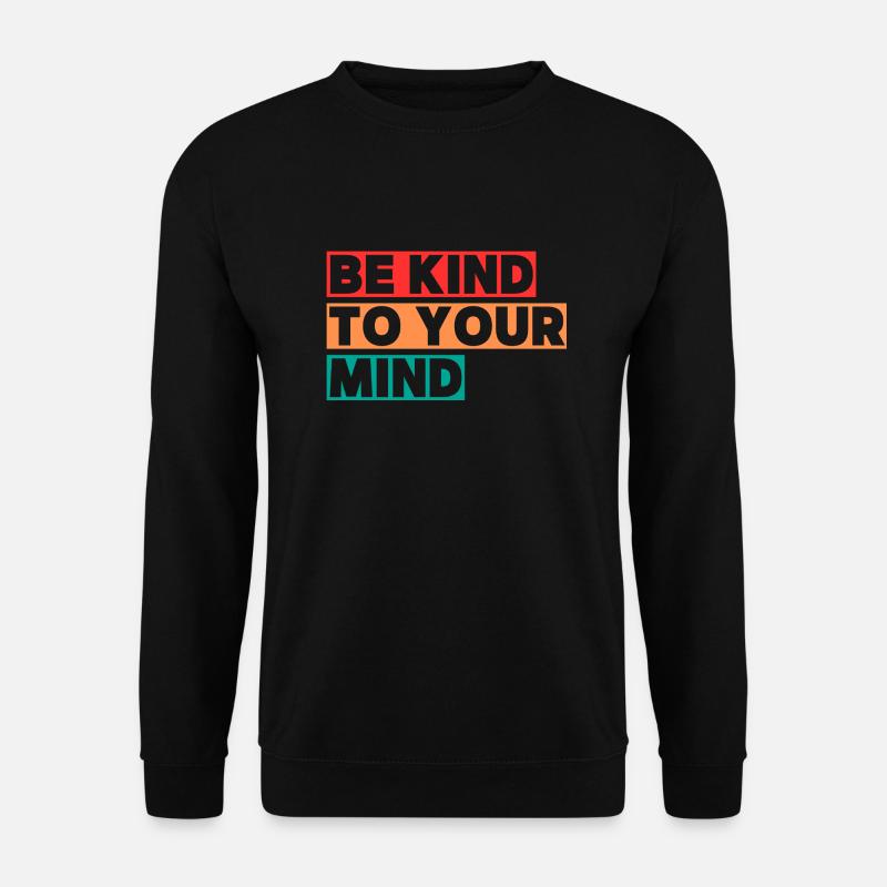 Be kind to your mind - Unisex Sweatshirt - black