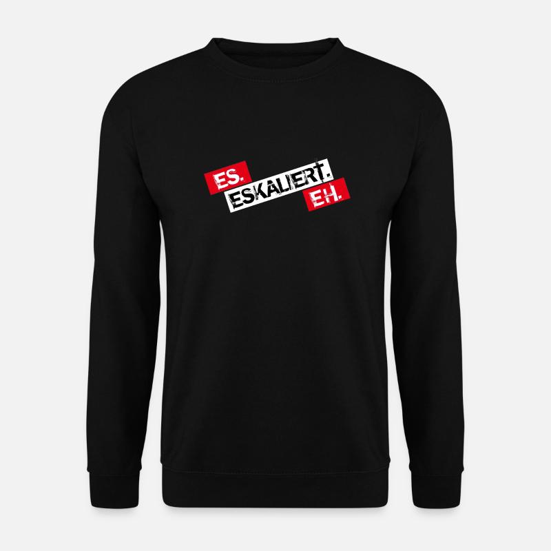Es Eskaliert Eh - Unisex Pullover - Schwarz
