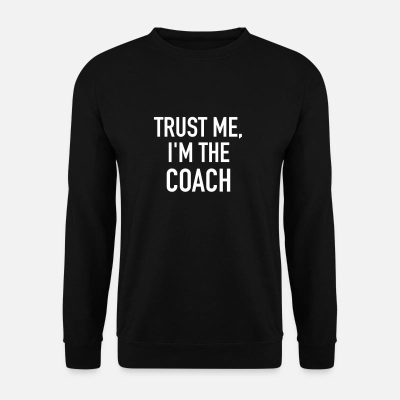 Trust me, I am the Coach - Unisex Pullover - Schwarz