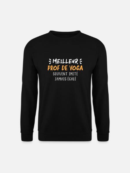 Souvent imité jamais égalé meilleur prof de yoga - Sweat-shirt Unisexe - noir