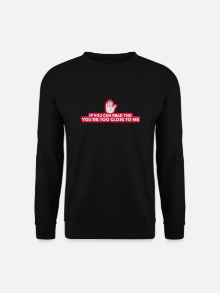too close to me - Unisex Sweatshirt - black