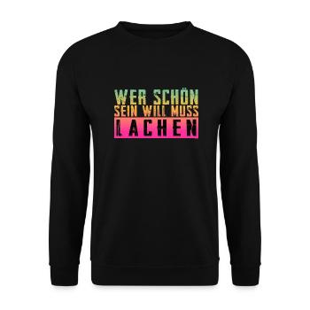 Schöner Spruch: Wer schön sein will, muss lachen! - Unisex Pullover - Schwarz - Vorne - Alina (178cm) & Michal (187cm)