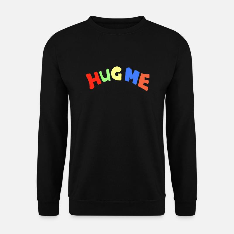 hug me - Unisex Pullover - Schwarz