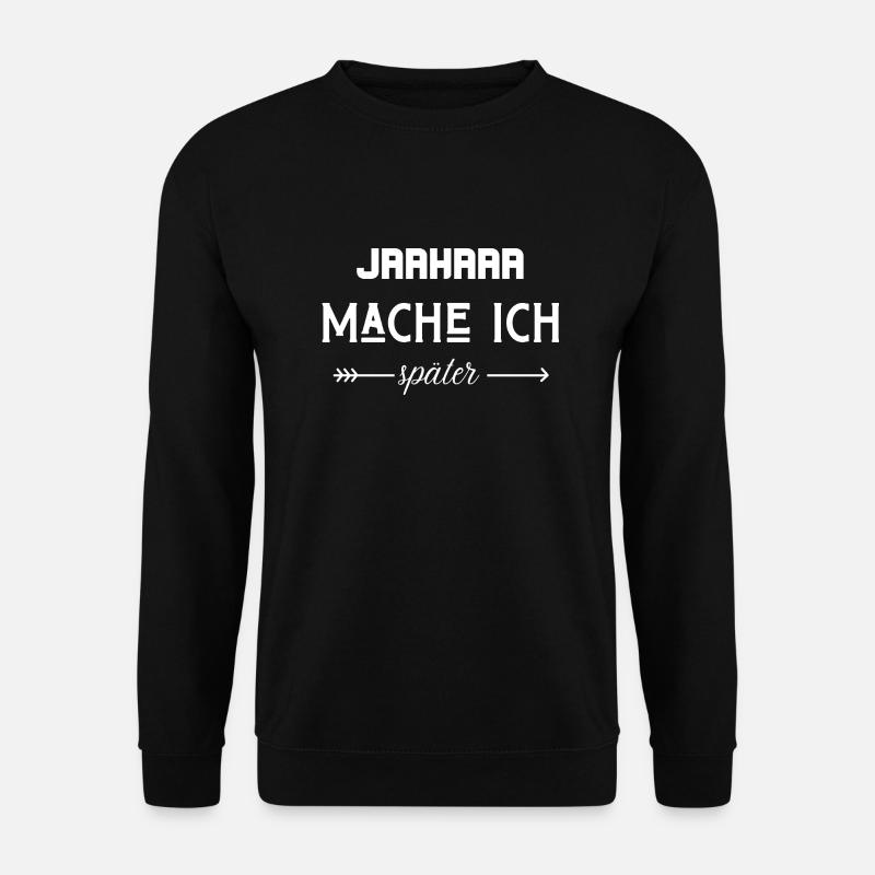 mache ich später - Sweat-shirt Unisexe - noir
