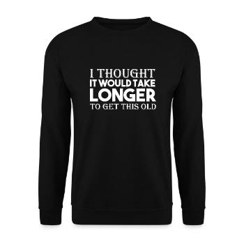 Je pensais qu’il faudrait plus de temps pour obtenir ce vieux - Sweat-shirt Unisexe - noir - Devant - Alina (178cm) & Michal (187cm)