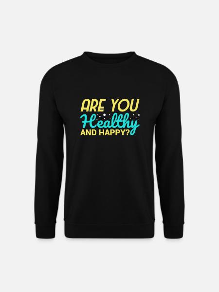 Healthy and Happy ? - Unisex Sweatshirt - black