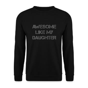 AWESOME LIKE MY DAUGHTER funny gift dad - Unisex Sweatshirt - black - Front - Alina (178cm) & Michal (187cm)