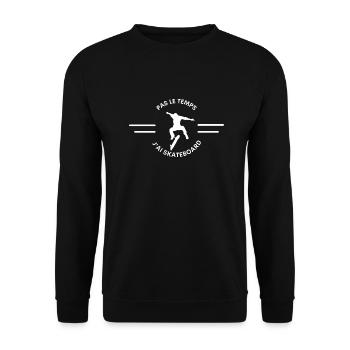 No Time I Have Skateboard Gift Skateboarder - Unisex Sweatshirt - black - Front - Alina (178cm) & Michal (187cm)