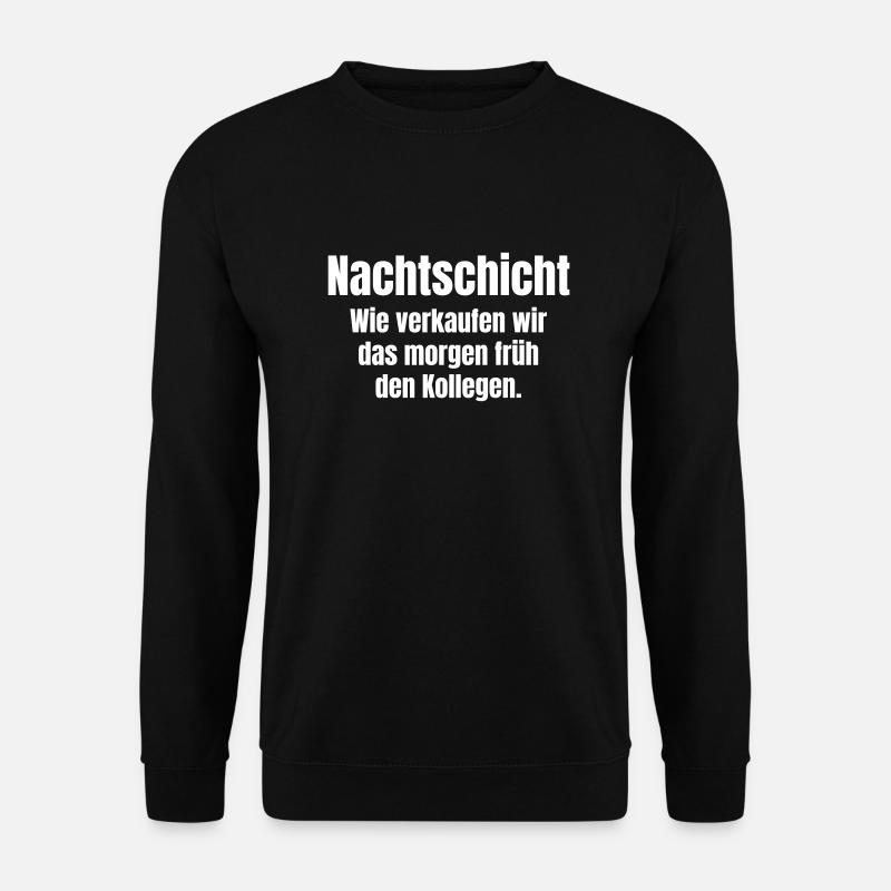 Nachtschicht und Kollegen der Frühschicht. - Unisex Pullover - Schwarz