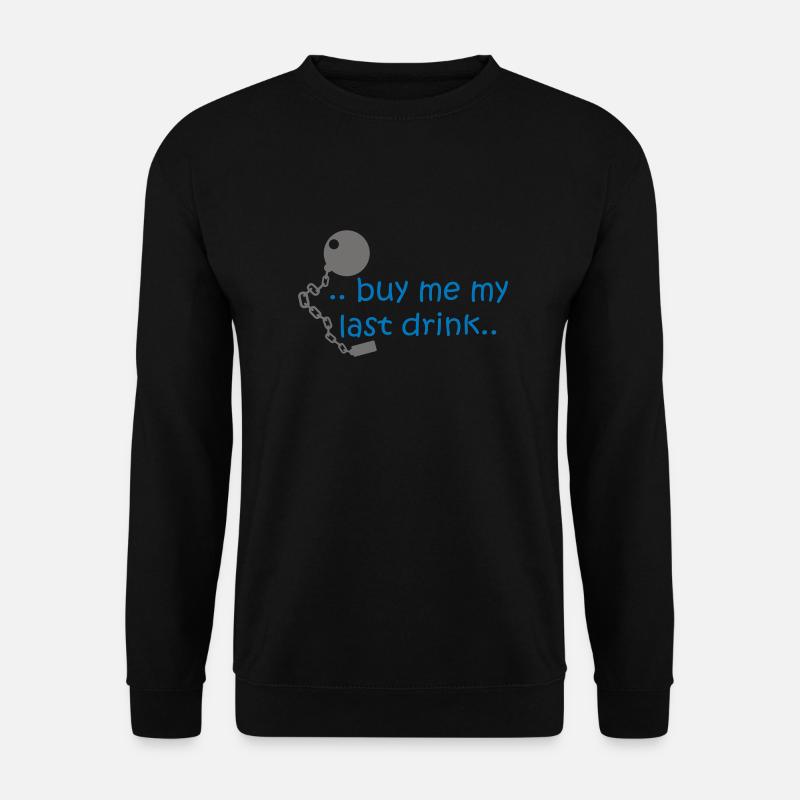 Kaufe mir meine letzten Drink .. - Unisex Pullover - Schwarz