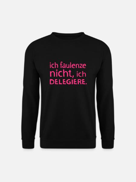 Ich faulenze nicht, ich delegiere. - Unisex Pullover - Schwarz