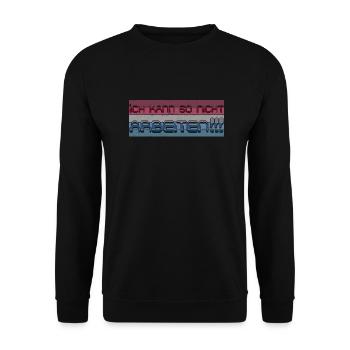 Ich kann so nicht arbeiten - Unisex Pullover - Schwarz - Vorne - Alina (178cm) & Michal (187cm)