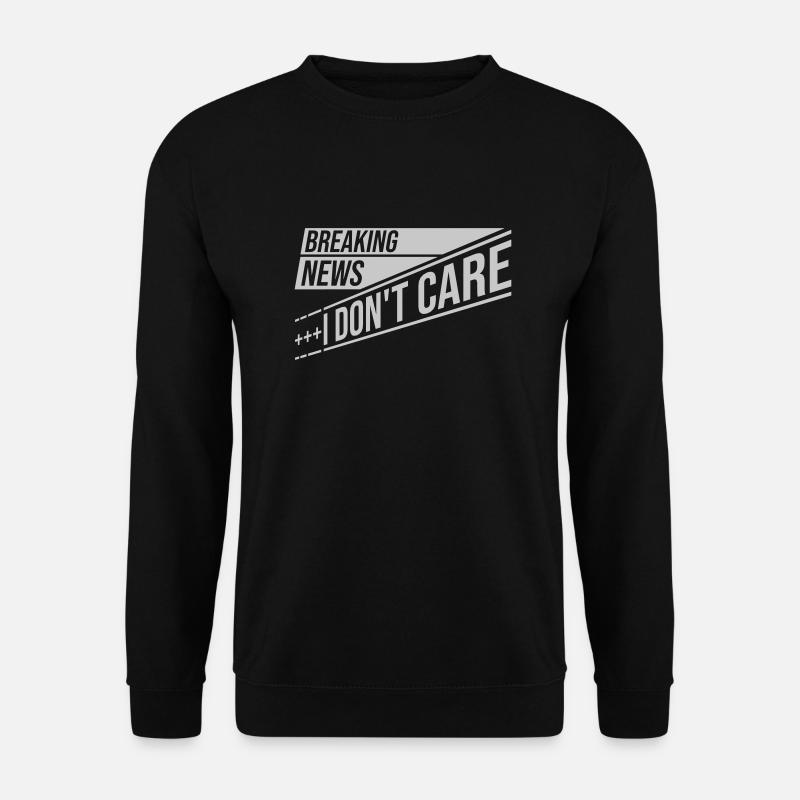 Breaking news don't care - Unisex Pullover - Schwarz