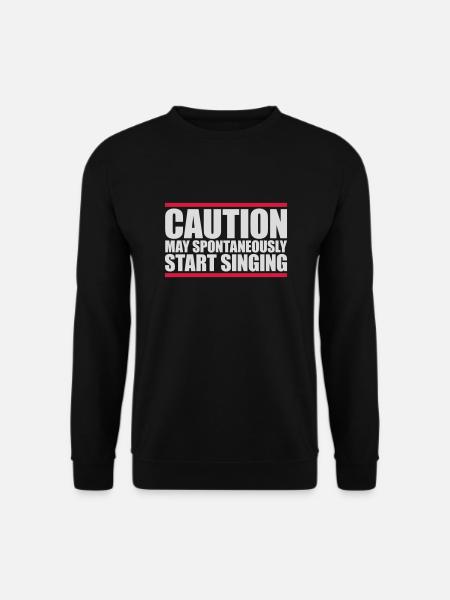 may spontaneously start singing - Unisex Sweatshirt - black