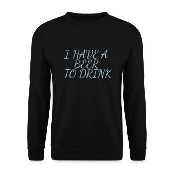 i have a beer to drink - Unisex Sweatshirt - black - Front - Alina (178cm) & Michal (187cm)