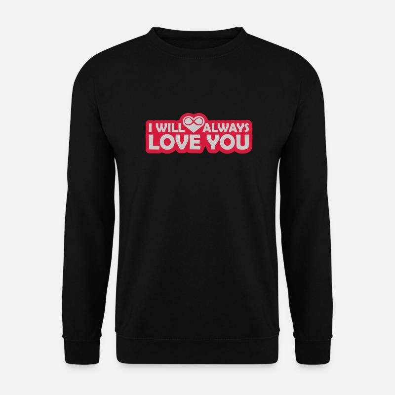 I will always love - Unisex Pullover - Schwarz