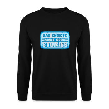 bad decisions great stories - Unisex Pullover - Schwarz - Vorne - Alina (178cm) & Michal (187cm)