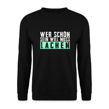 Schöner Spruch: Wer schön sein will, muss lachen! - Unisex Pullover - Schwarz - Vorne - Alina (178cm) & Michal (187cm)
