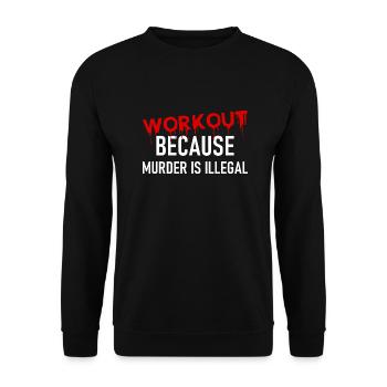 Workout because murder is illegal - Cooler Spruch - Unisex Pullover - Schwarz - Vorne - Alina (178cm) & Michal (187cm)