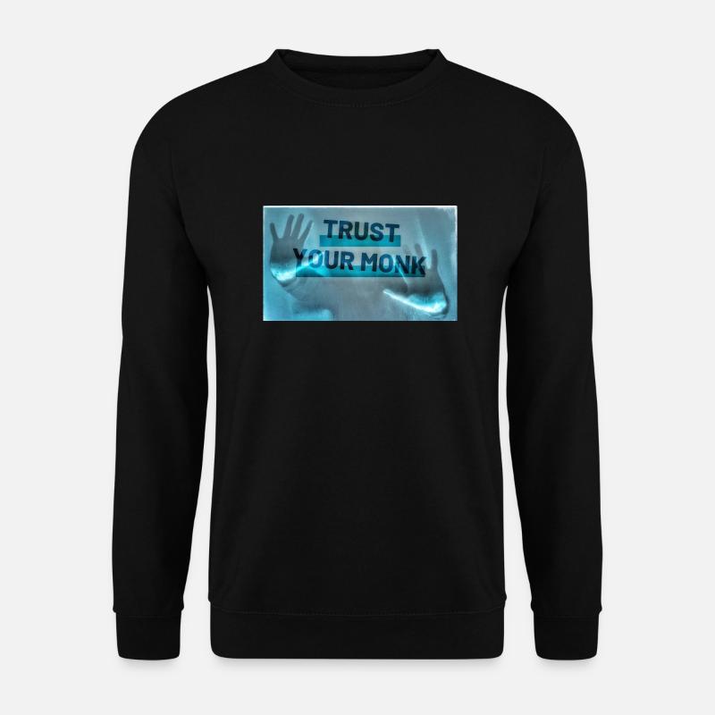 Trust your monk - Unisex Sweatshirt - black