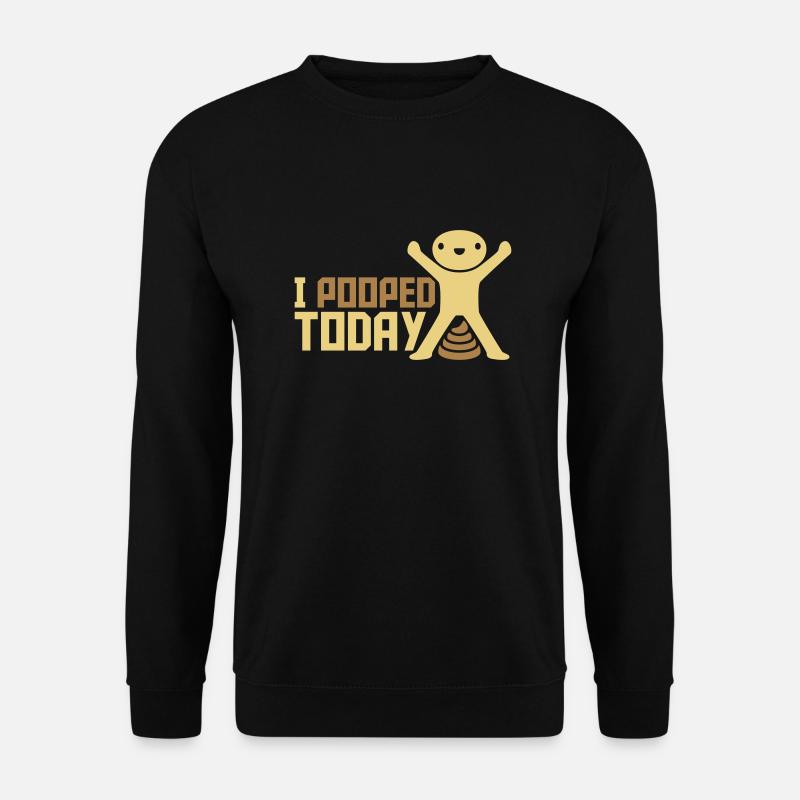 I pooped today Zitat - Unisex Pullover - Schwarz