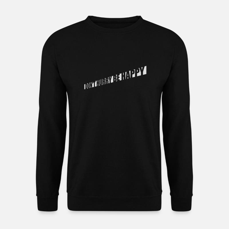 Don't hurry be happy - Unisex Sweatshirt - black