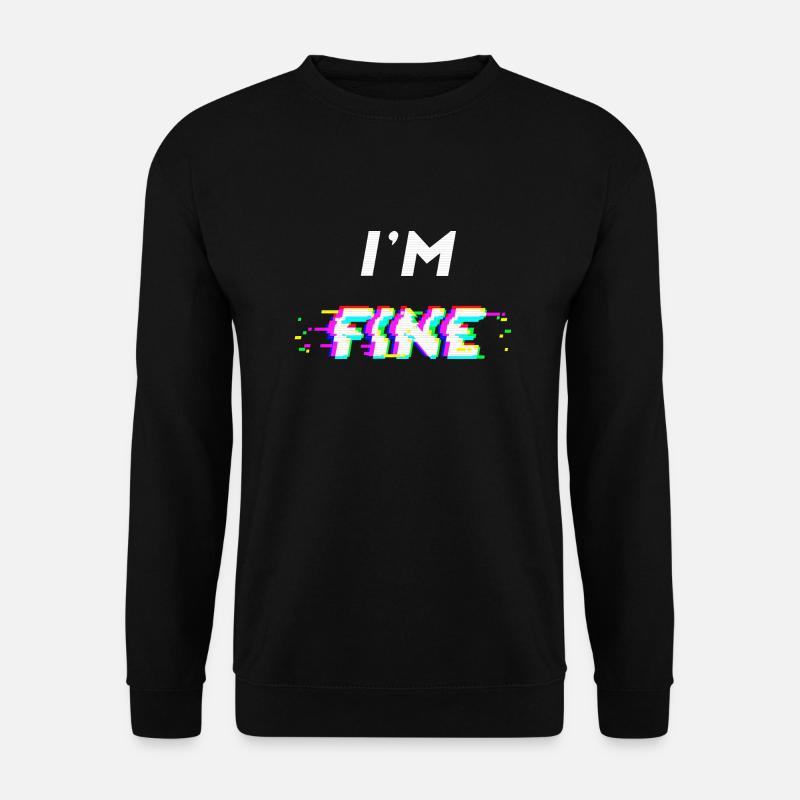 I'm fine glitch - Unisex Pullover - Schwarz