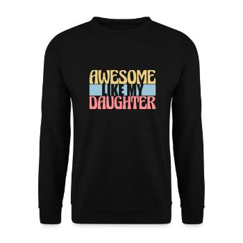 Awesome Like My Daughter - Unisex Sweatshirt - black - Front - Alina (178cm) & Michal (187cm)