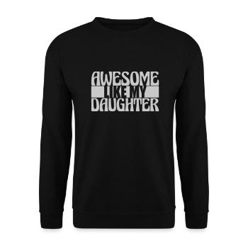 Awesome Like My Daughter - Unisex Sweatshirt - black - Front - Alina (178cm) & Michal (187cm)