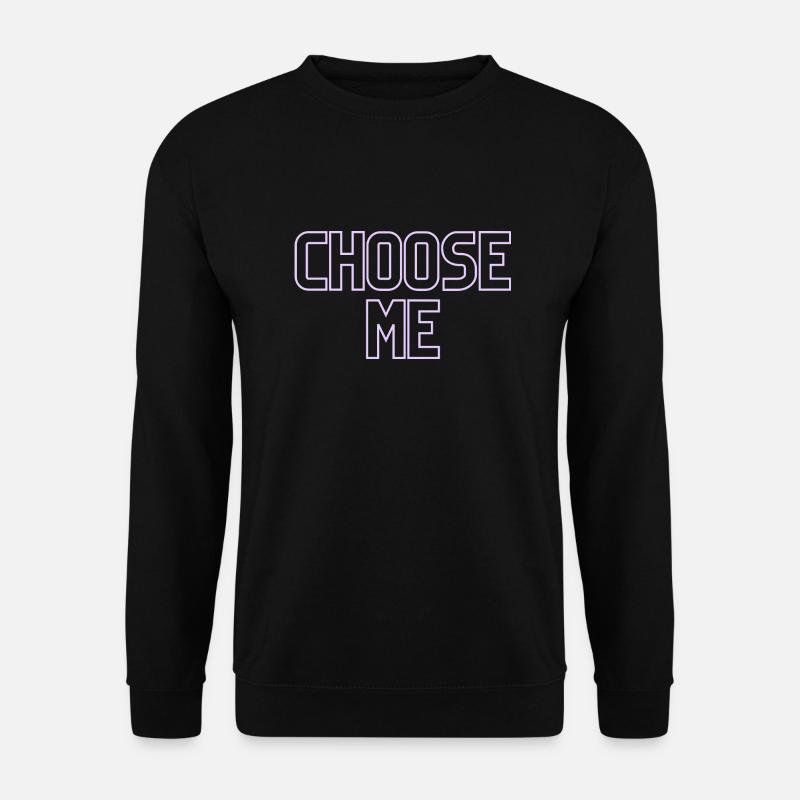Choose me - Unisex Pullover - Schwarz