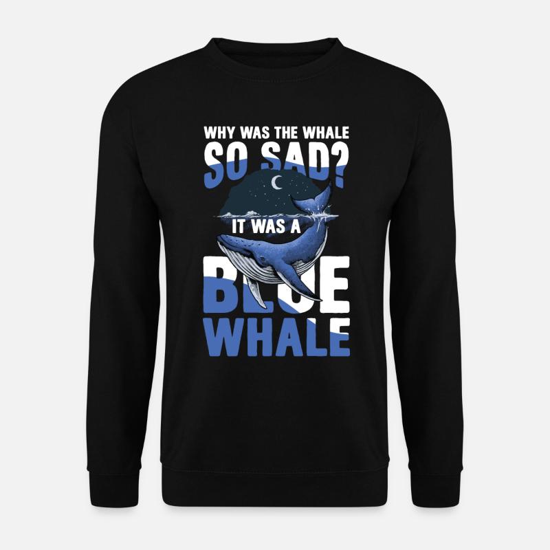 Why Was The Whale So Sad It Was A Blue Whale - Unisex Pullover - Schwarz