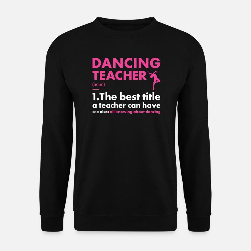 Dancer Teacher Definition Dancing - Unisex Pullover - Schwarz