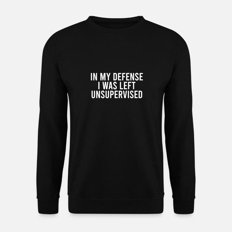 Zu meiner Verteidigung wurde ich unbeaufsichtigt gelassen - Unisex Pullover - Schwarz