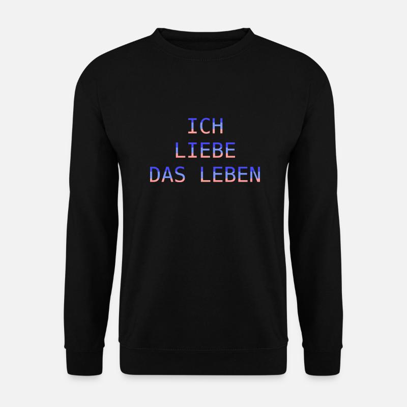Ich liebe das Leben - Unisex Pullover - Schwarz