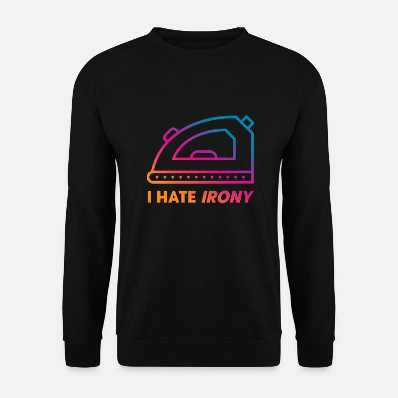 I hate Irony - Unisex Pullover - Schwarz