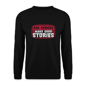 bad decisions great stories - Unisex Pullover - Schwarz - Vorne - Alina (178cm) & Michal (187cm)