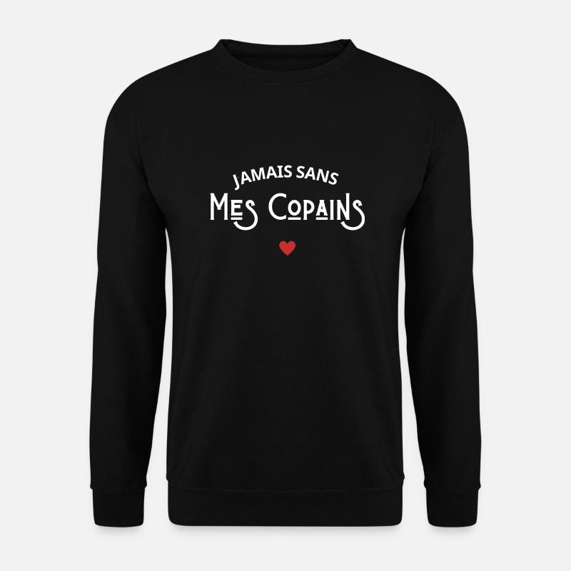 Jamais sans mes copains - Sweat-shirt Unisexe - noir